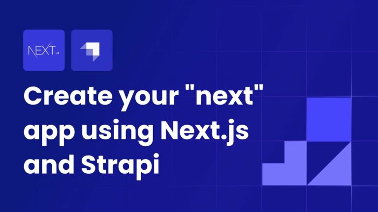 Create your “next” app using Next.js and Strapi